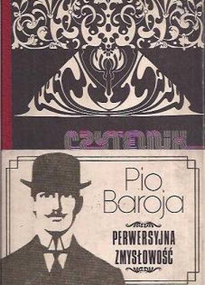 Pio Baroja - Perwersyjna zmysłowość