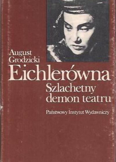 August Grodzicki - Eichlerówna - szlachetny demon teatru