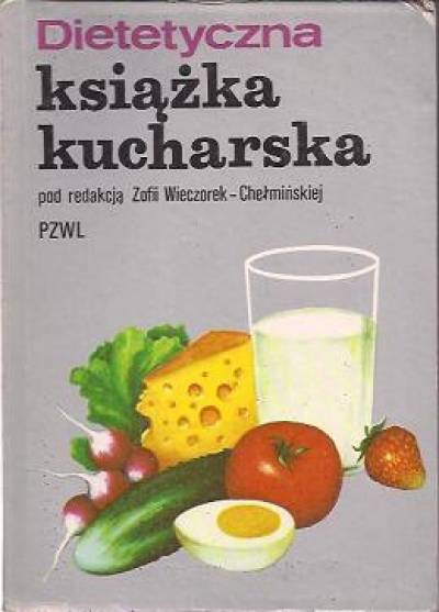 Zb.pod red.Z.Wieczorek-Chełmińskiej - Dietetyczna książka kucharska