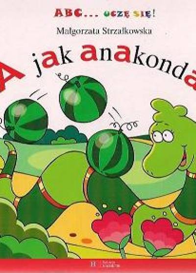 Małgorzata Strzałkowska - A jak Anakonda (ABC... uczę się!)