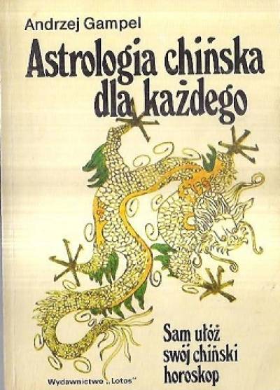 Andrzej Gampel - Astrologia chińska dla każdego