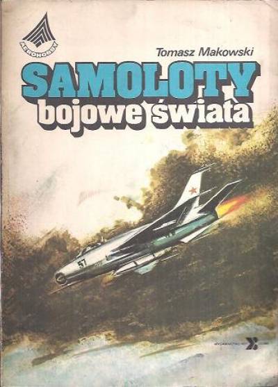 Tomasz Makowski - Samoloty bojowe świata