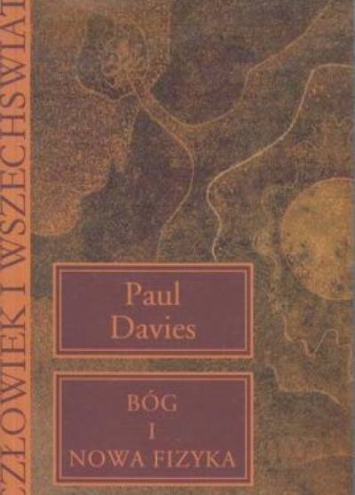 Paul Davies - Bóg i nowa fizyka