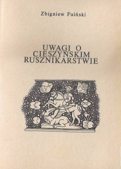 Zbigniew Fuiński - Uwagi o cieszyńskim rusznikarstwie