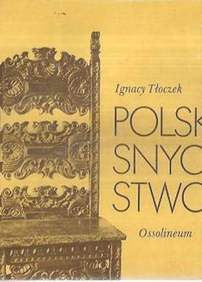 Ignacy Tłoczek - Polskie snycerstwo
