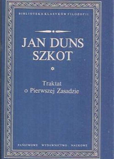 Jan Duns Szkot - Traktat o Pierwszej Zasadzie