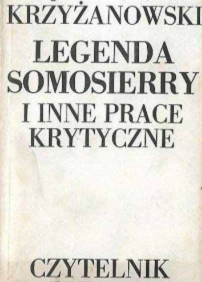 Jerzy R. Krzyki - Legenda Somosierry i inne prace krytyczne