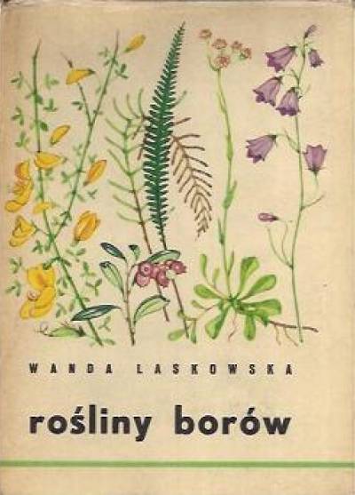 Wanda Laskowska - Rośliny borów (atlas)
