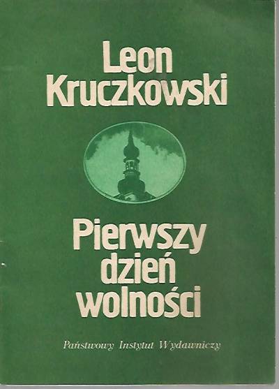 Leon Kruczkowski - Pierwszy dzień wolności