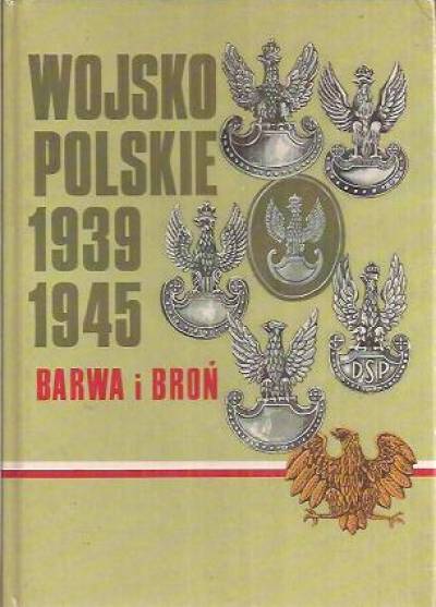 Komornicki, Bielecki, Bigoszewska, Jońca - Wojsko polskie 1939-1945. Barwa i broń
