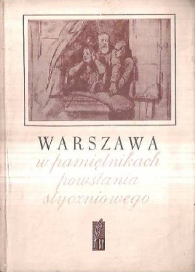 opr. K. Dunin-Wąsowicz - Warszawa w pamiętnikach powstania styczniowego