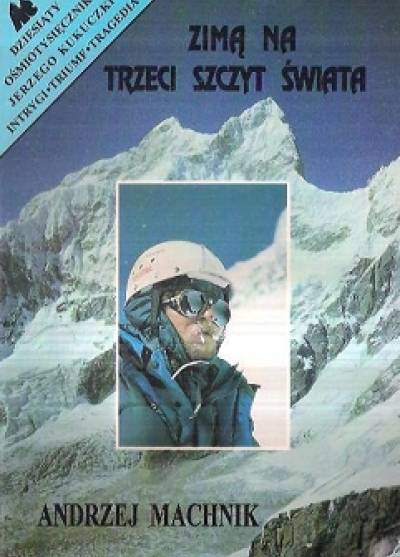 Andrzej Machnik - Zimą na trzeci szczyt świata (Kangczendzonga - 8598 m.n.p.m.)