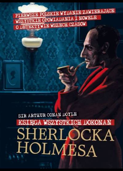 Arthur Conan Doyle - Księga wszystkich dokonań Sherlocka Holmesa