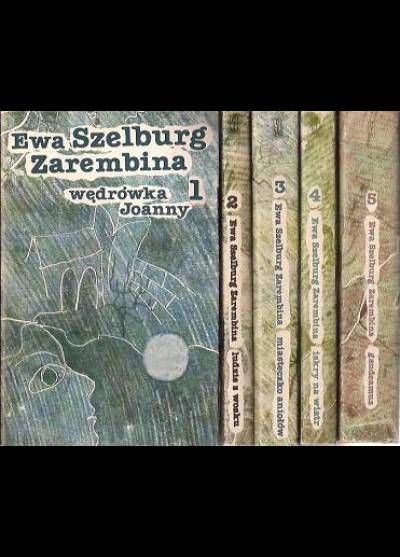 Ewa Szelburg Zarembina - Rzeka kłamstwa (komplet 5 tomów: Wędrówka Joanny - Ludzie z wosku - Miasteczko aniołów - Iskry na wiatr - Gaudeamus)