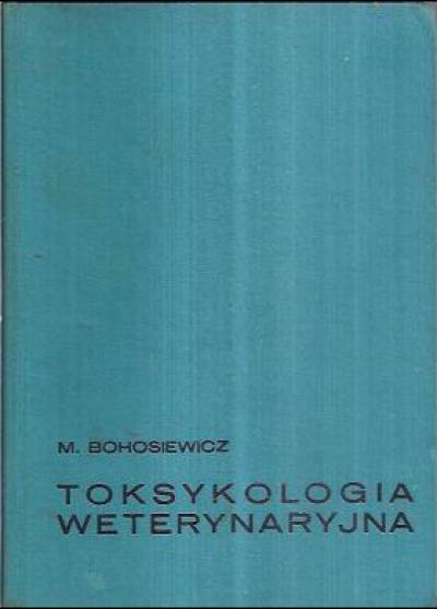 B. Bohosiewicz - Toksykologia weterynaryjna