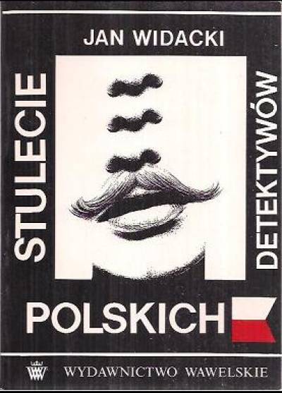 Jan Widacki - Stulecie polskich detektywów