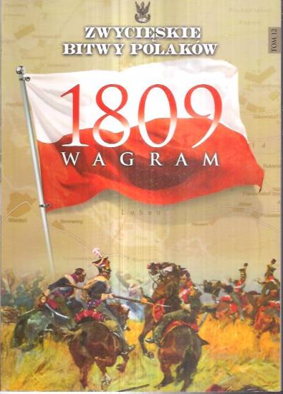 Zwycięskie bitwy Polaków - 1809: Wagram
