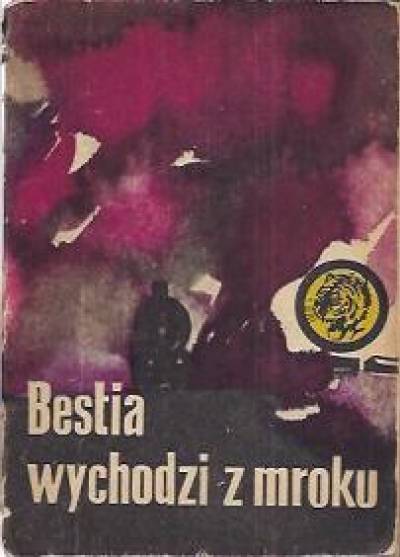 Bolesław Piastowicz - Bestia wychodzi z mroku (żółty tygrys)