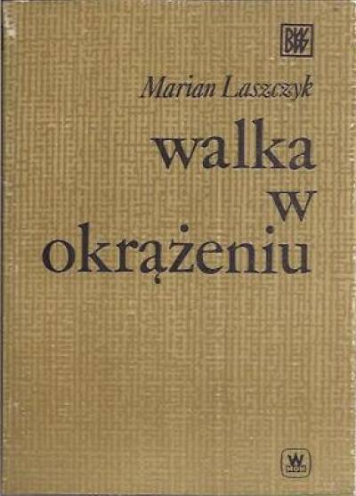 Marian Laszczyk - Walka w okrążeniu