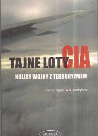 Paglen, Thompson - Tajne loty CIA. Kulisy walki z terroryzmem