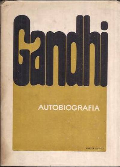 M.K. Gandhi - Autobiografia. Dzieje moich poszukiwań Prawdy