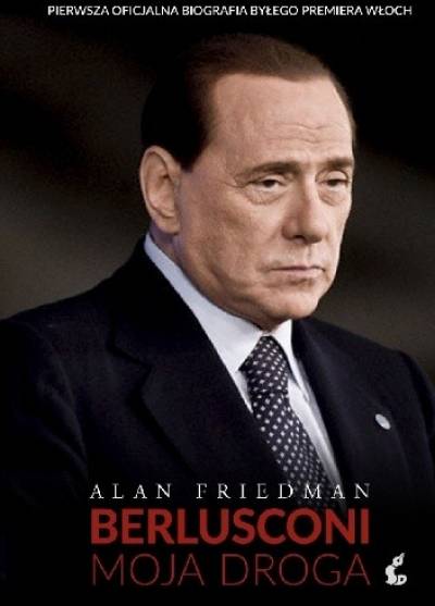 Alan Friedman - Berlusconi. Moja droga
