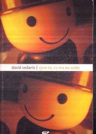 David Sedaris - Zjem to, co ma na sobie
