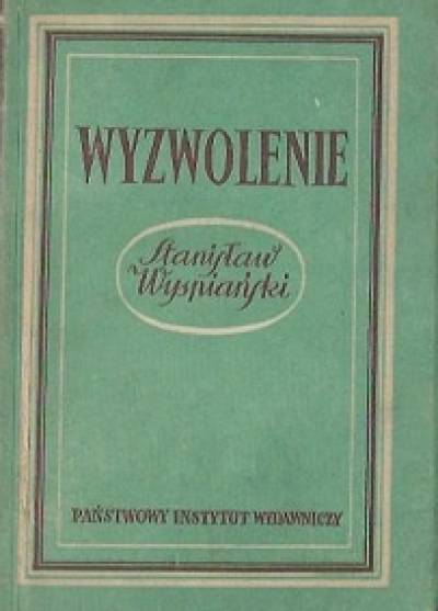 Stanisław Wyspiański - Wyzwolenie. Dramat w trzech aktach