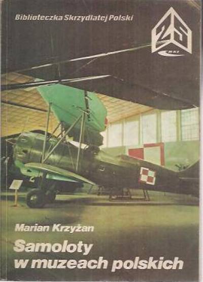 Marian Krzyżan - Samoloty w muzeach polskich  (BSP)