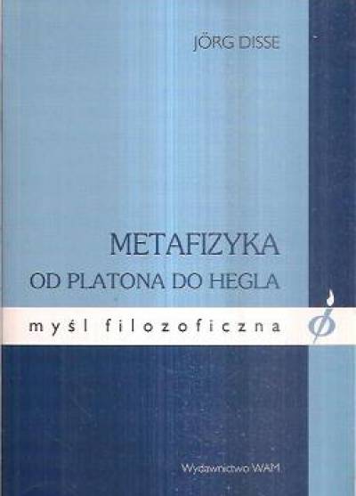 Jorg Disse - Metafizyka od Platona do Hegla