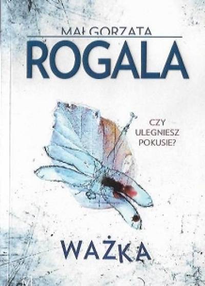 Małgorzata Rogala - Ważka