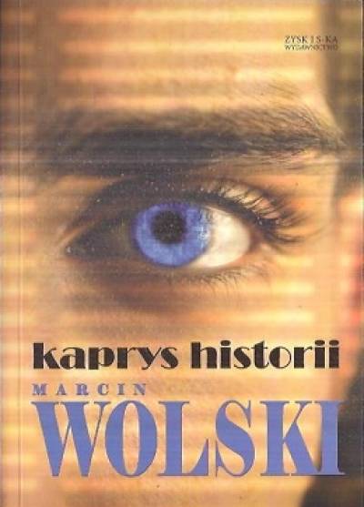 Marcin Wolski - Kaprys historii 