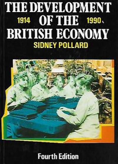 Sidney Pollard - The Development of British Economy 1914-1990