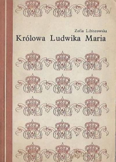 Zofia Libiszowska - Królowa Ludwika Maria