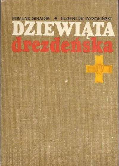 E. Ginalski, E. Wysokiński - Dziewiąta Drezdeńska. Z dziejów 9 Drezdeńskiej Dywizji Piechoty (1944-1947)