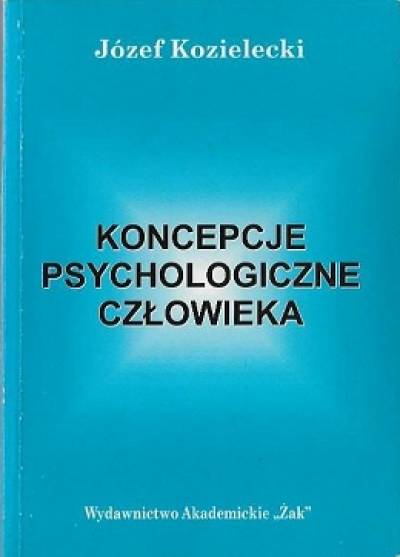 Józef Kozielecki - Koncepcje psychologiczne człowieka