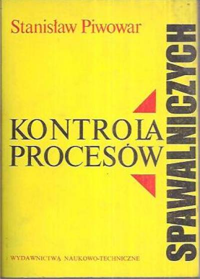 Stanisław Piwowar - Kontrola procesów spawalniczych