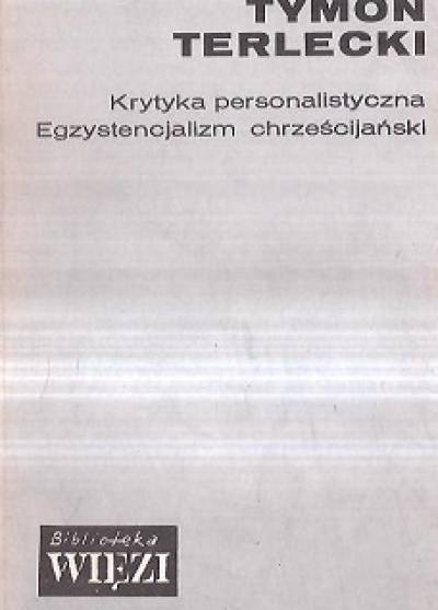 Tymon Terlecki - Krytyka personalistyczna / Egzystencjalizm chrześcijański