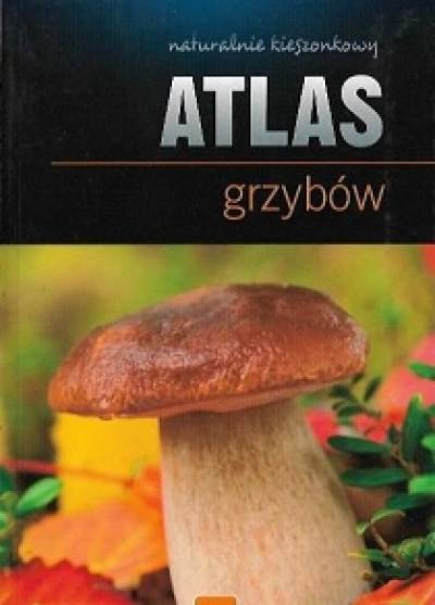 Wiesław Kamiński - naturalnie kieszonkowy Atlas grzybów