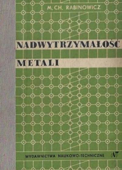 M. Ch. Rabinowicz - Nadwytrzymałość metali