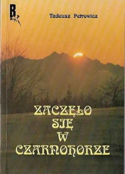 Tadeusz Petrowicz - ZAczęło się w Czarnohorze