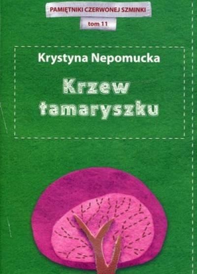 Krystyna Nepomucka - Krzew tamaryszku