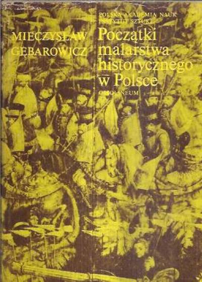 Mieczysław Gębarowicz - Początki malarstwa historycznego w Polsce