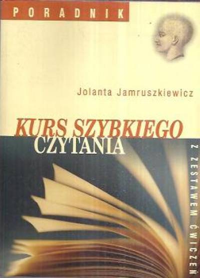 Jolanta Jamruszkiewicz - Kurs szybkiego czytania. Poradnik z zestawem ćwiczeń