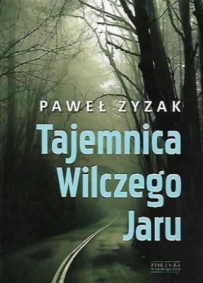 PAweł Zyzak - Tajemnica Wilczego Jaru