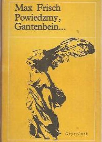 Max Frisch - Powiedzmy, Gantenbein...