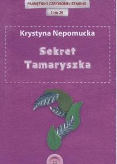 Krystyna Nepomucka - Sekret Tamaryszka