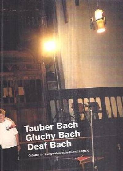 zbior. - Głuchy Bach (książka towarzysząca wystawie Lekcja śpiewu
