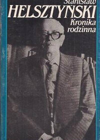 Stanisław Helsztyński - Kronika rodzinna. Autobiografia
