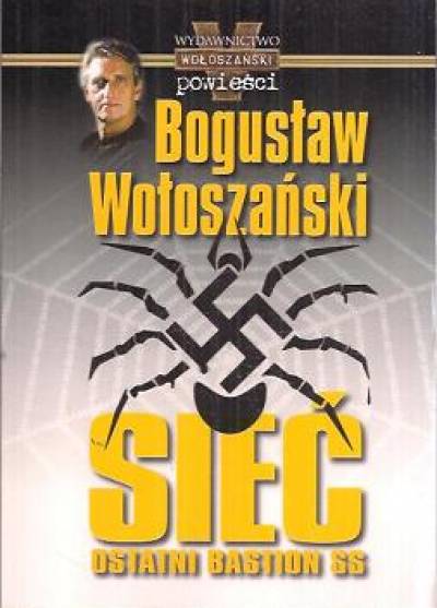 Bogusław Wołoszański - Sieć. Ostatni bastion SS